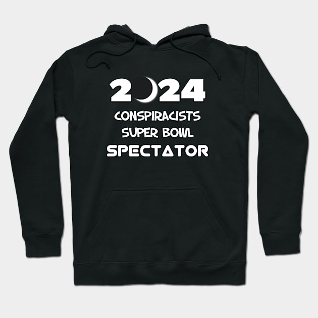 Conspiracists Super Bowl Spectator Hoodie by SPACE ART & NATURE SHIRTS 